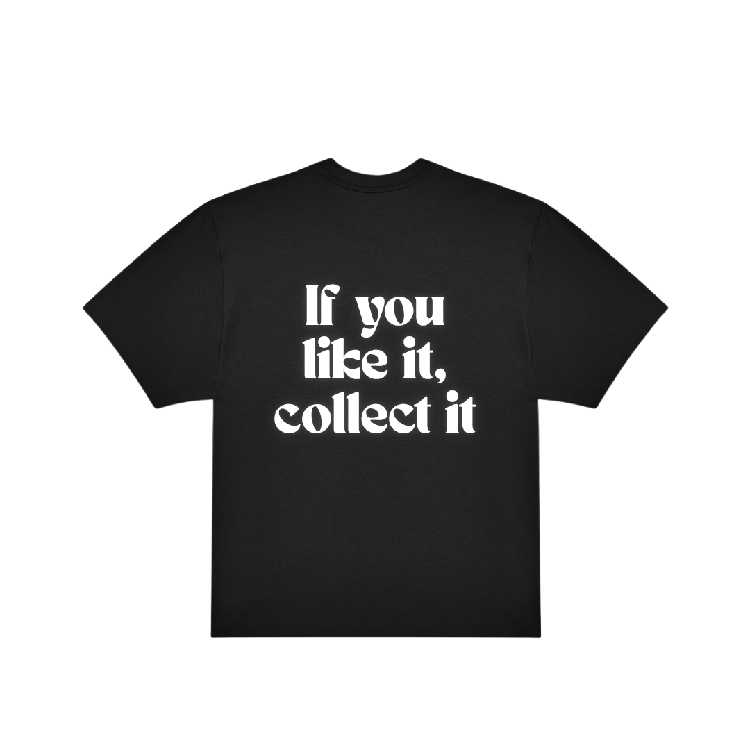 COLLECT IF YOU LIKE IT COLLECT IT BLACK